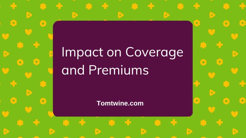 Impact on Coverage and Premiums