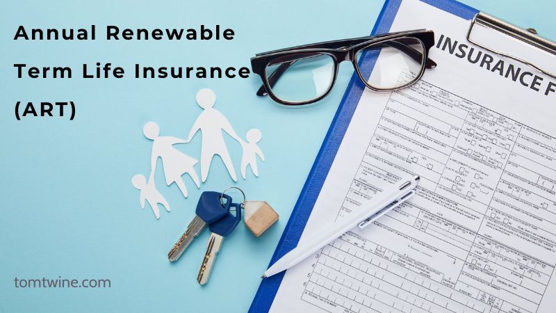 Annual Renewable Term Life Insurance (ART)